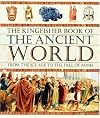 The Kingfisher Book of The Ancient World: From the Ice Age to the Fall of Rome