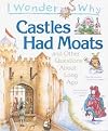 I Wonder Why Castles Had Moats and Other Questions About Long Ago