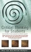 Critical Thinking for Students: Learn the Skills of Critical Assessment and Effective Argument
