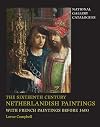 The Sixteenth Century Netherlandish Paintings, with French Paintings Before 1600
