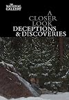 A closer look: deceptions and discoveries