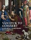 Van Eyck to Gossaert: Towards a Northern Renaissance