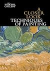 A Closer Look: Techniques of Painting