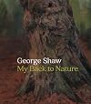 George Shaw: My Back to Nature