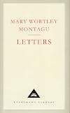 Letters from the Lady Mary Wortley Montagu 1709-1762 [Everyman]