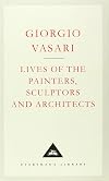 Lives of the Painters, Sculptors and Architects (Everyman's Library Classics) (v. 1)