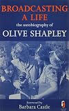 Broadcasting a life : the autobiography of Olive Shapley