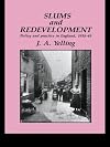 Slums and Redevelopment: Policy and Practice in England, 1918-45, with Particular Reference to London