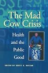 The Mad Cow Crisis: Health and the Public Good