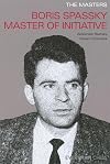 The Masters: Boris Spassky Master of Initiative (Masters (Everyman Chess))