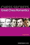 Chess Secrets: Great Chess Romantics: Learn from Anderssen, Chigorin, R&eacute;ti, Larsen and Morozevich