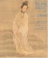 Telling Images of China: Narrative and Figure Paintings, 15th-20th Century from the Shanghai Museum