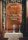 The Chapel of Trinity College, Oxford