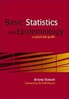 Basic Statistics And Epidemiology: A Practical Guide