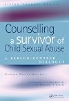 Counselling a Survivor of Child Sexual Abuse: A Person-Centred Dialogue (Living Therapies Series)