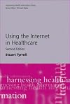 Using the Internet in Healthcare (Harnessing Health Information)