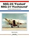 MiG-25 'Foxbat' MiG-31 'Foxhound': Russia's Defensive Front Line (Aerofax)