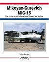 Mikoyan-Gurevich MiG-15: The Soviet Union's Long-Lived Korean War Fighter (Aerofax)