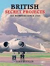 British Secret Projects: Jet Bombers Since 1949 (U.K.)