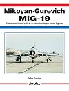 Mikoyan-Gurevich MiG-19: The Soviet Union's First Production Supersonic Fighter (Aerofax)