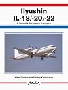 Ilyushin IL-18/20/22: A Versatile Turboprop (Aerofax)