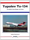 Tupolev Tu-134: The USSR's Short-Range Jetliner -Aerofax Series