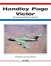 Handley Page Victor: The Crescent-Winged V-Bomber (Aerofax)