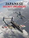 Japanese Secret Projects: Experimental Aircraft of the IJA and IJN 1939-1945