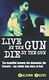 Live By the Gun Die By the Gun (Blake's True Crime Library)