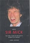 Arise Sir Mick: The True Story of Britain's Naughtiest Knight