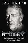 Bitter Harvest: Zimbabwe and the Aftermath of its Independence