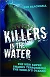 Killers in the Water: The New Super Sharks Terrorising the World's Oceans