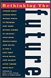 Rethinking the Future: Rethinking Business, Principles, Competition, Control and Complexity, Leadership, Markets, and the World