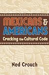 Mexicans & Americans: Cracking the Culture Code (Reference Shelf)