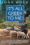 It's All Greek to Me!: A Tale of a Mad Dog and an Englishman, Ruins, Retsina--and Real Greeks
