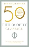 50 Philosophy Classics: Thinking, Being, Acting, Seeing, Profound Insights and Powerful Thinking from Fifty Key Books (50 Classics)