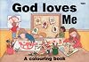 God Loves Me (Colouring Books)
