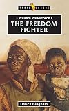 William Wilberforce: The Freedom Fighter