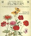 So Many Sweet Flowers: A Seventeenth-century Florilegium - Paintings by Johann Walther, 1654