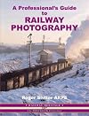 A Professional's Guide to Railway Photography (Railway Heritage: Illustrated Reference S.)