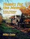 Thanks for the Memory: British Railways Working Steam (British Railways Collection)