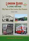London Buses a Living Heritage: Fifty Years of the London Bus Museum (Road Transport Heritage)