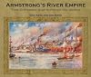 Armstrong's River Empire: Tyne Shipyards that Supplied the World 1852-1948