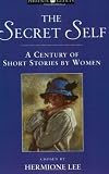 The Secret Self: A Century of Short Stories by Women