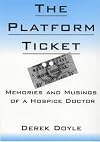The platform ticket : memories and musings of a hospice doctor