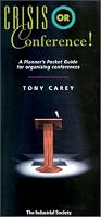 Crisis or Conference!: A Planner's Pocket Guide for Organizing Conferences