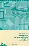 Opportunities for Information and Communication Technology in the Primary School