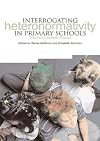 Interrogating Heteronormativity in Primary Schools: The No Outsiders Project