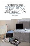 School Pregnancy, Motherhood and Education: Dealing with Difference