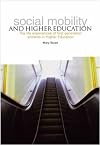 Social Mobility and Higher Education: The Life Experiences of First Generation Entrants in Higher Education